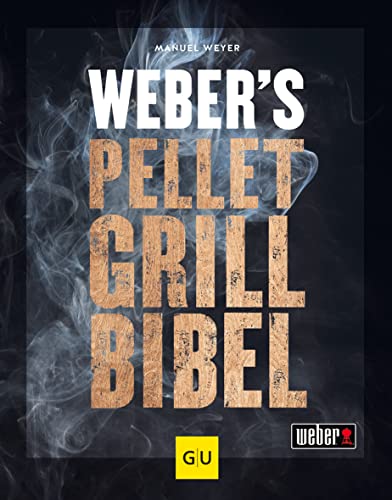 Weber's Pelletgrillbibel (Weber's Grillen)