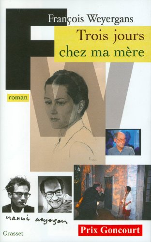 Trois jours chez ma mère - Prix Goncourt 2005 Trois jours chez ma mère - Prix Goncourt 2005 von GRASSET