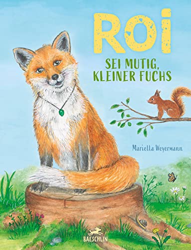 Roi: Sei mutig, kleiner Fuchs Roi: Sei mutig, kleiner Fuchs von Baeschlin Verlag