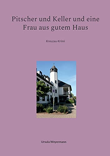 Pitscher und Keller und eine Frau aus gutem Haus: Kreuzau-Krimi von TWENTYSIX