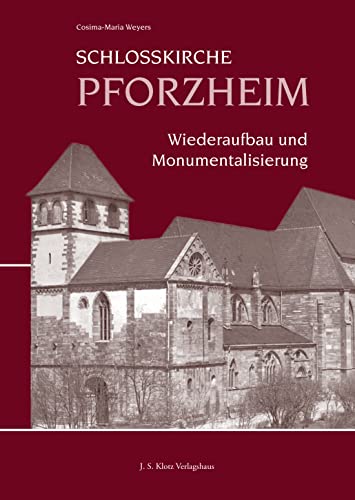 Schlosskirche Pforzheim: Wiederaufbau und Monumentalisierung Schlosskirche Pforzheim: Wiederaufbau und Monumentalisierung von J. S. Klotz Verlagshaus