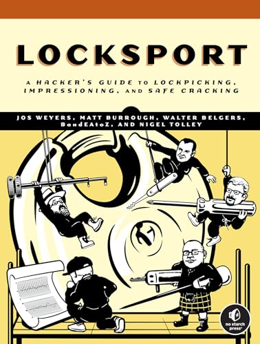 Locksport: A Hackers Guide to Lockpicking, Impressioning, and Safe Cracking