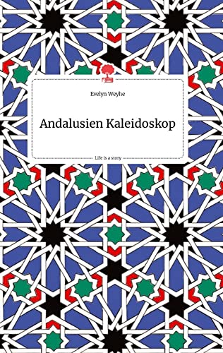 Andalusien Kaleidoskop. Life is a Story - story.one von story.one publishing
