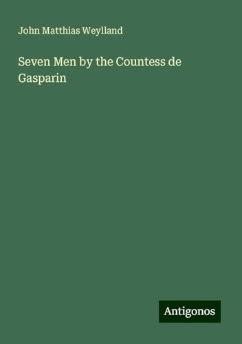 Seven Men by the Countess de Gasparin von Antigonos Verlag