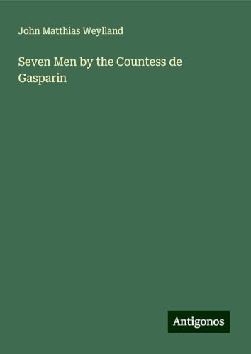 Seven Men by the Countess de Gasparin von Antigonos Verlag