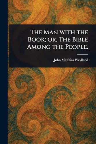 The Man With the Book; or, The Bible Among the People. von Anson Street Press