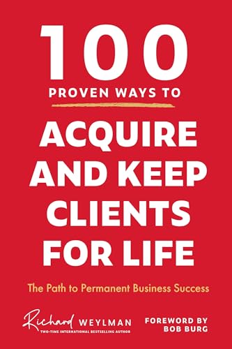 100 Proven Ways to Acquire and Keep Clients for Life: The Path to Permanent Business Success von MANGO