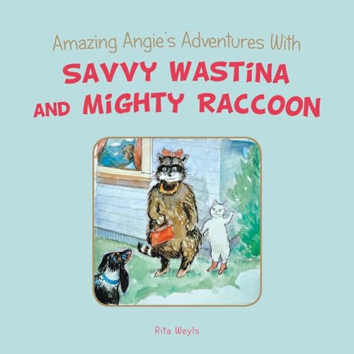 Amazing Angie's Adventures With Savvy Wastina and Mighty Raccoon von AuthorHouse