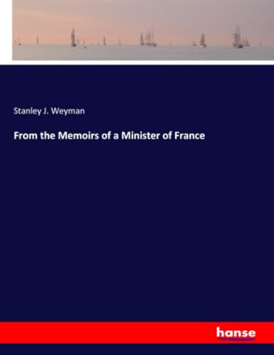 From the Memoirs of a Minister of France: DE von hansebooks