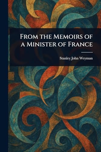 From the Memoirs of a Minister of France von Anson Street Press