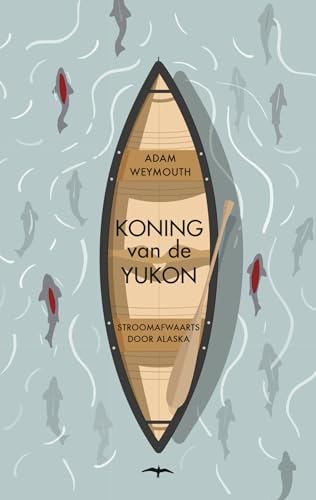 Koning van de Yukon: stroomafwaarts door Alaska
