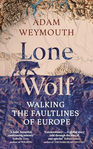 Lone Wolf: Walking the Faultlines of Europe von Hutchinson Heinemann