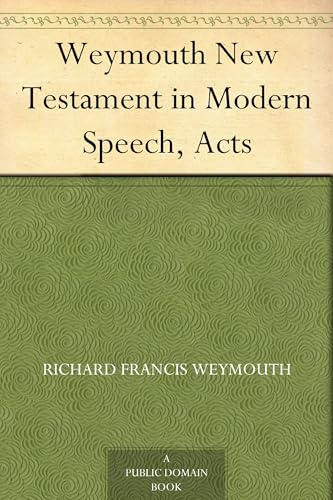 Weymouth New Testament in Modern Speech, Acts von Anson Street Press
