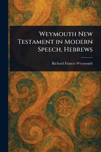 Weymouth New Testament in Modern Speech, Hebrews von Anson Street Press