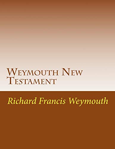 Weymouth New Testament: Modern English Translatin von CREATESPACE