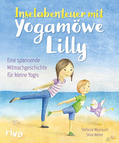 Inselabenteuer mit Yogamöwe Lilly: Eine spannende Mitmachgeschichte für kleine Yogis. Ab 3 Jahren Inselabenteuer mit Yogamöwe Lilly: Eine spannende Mitmachgeschichte für kleine Yogis. Ab 3 Jahren