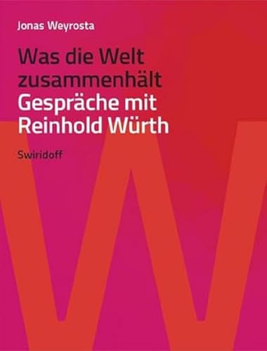 Was die Welt zusammenhält: Gespräche mit Reinhold Würth