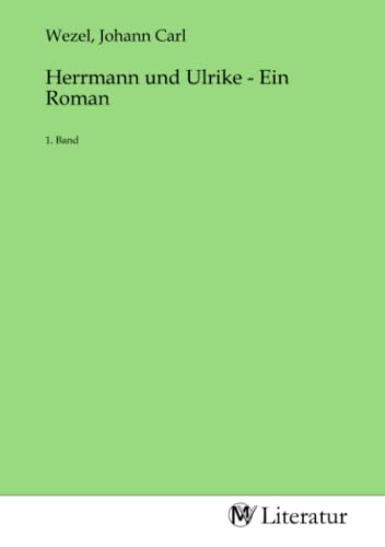 Herrmann und Ulrike - Ein Roman: 1. Band: 1. Band.DE von MV-Literatur
