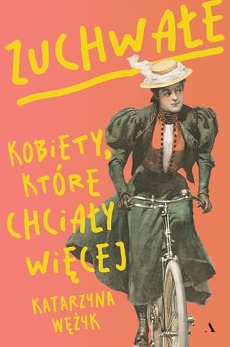 Zuchwałe Kobiety, które chciały więcej von Agora