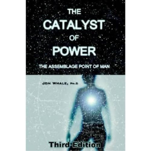 The Catalyst of Power: The Assemblage Point Of Man von DragonRising