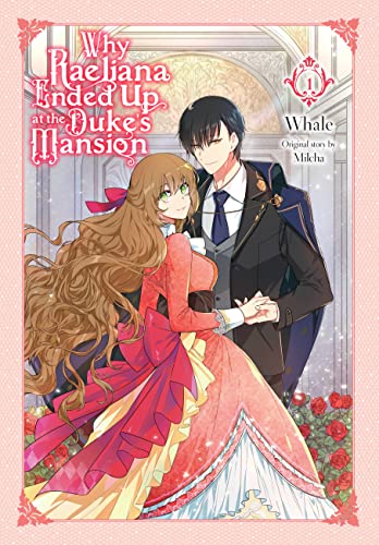 Why Raeliana Ended Up at the Duke's Mansion, Vol. 1: A His-and-hers Contract (WHY RAELIANA ENDED AT DUKES MANSION GN) von Yen Press