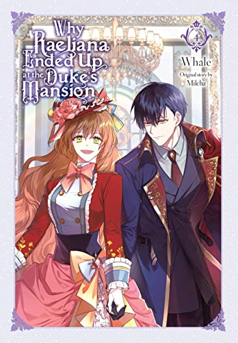 Why Raeliana Ended Up at the Duke's Mansion, Vol. 4: Volume 4 (WHY RAELIANA ENDED AT DUKES MANSION GN) von Yen Press