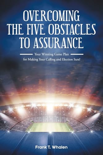 Overcoming the Five Obstacles to Assurance: Your Winning Game Plan for Making Your Calling and Election Sure! von Covenant Books