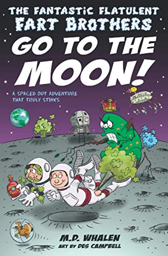 The Fantastic Flatulent Fart Brothers Go to the Moon!: A Spaced Out SciFi Adventure that Truly Stinks; US edition (Fantastic Flatulent Fart Brothers; Us Edition, Band 2)