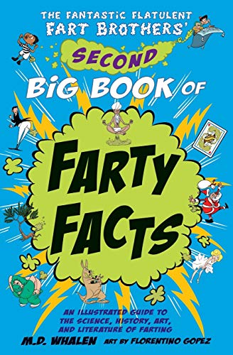 The Fantastic Flatulent Fart Brothers' Second Big Book of Farty Facts: An Illustrated Guide to the Science, History, Art, and Literature of Farting ... Brothers’ Fun Facts (UK edition), Band 2) von Top Floor Books