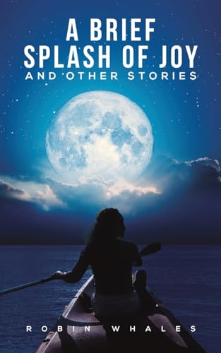 A Brief Splash of Joy and Other Stories von Austin Macauley Publishers