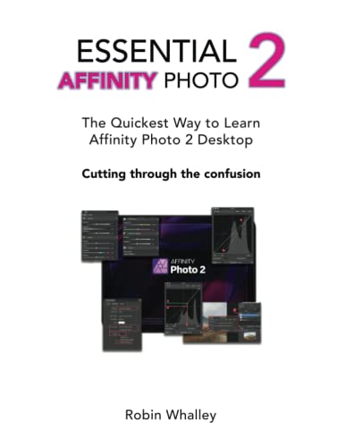 Essential Affinity Photo 2: The quickest way to learn Affinity Photo 2 Desktop