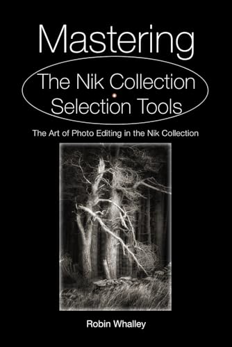 Mastering The Nik Collection Selection Tools: The Art of Photo Editing in The Nik Collection von Independently published