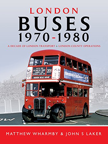 London Buses 1970 - 1980: A Decade of London Transport and London Country Operations von Pen and Sword Transport
