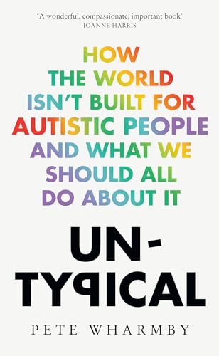 Untypical: How the world isn’t built for autistic people and what we should all do about it