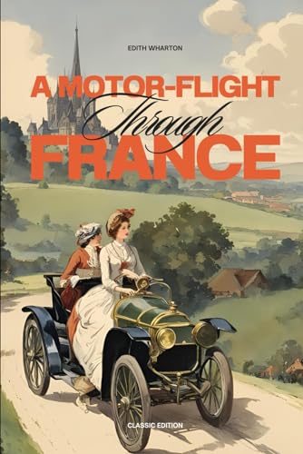 A Motor-Flight Through France: With Original Classic Illustrations von Independently published