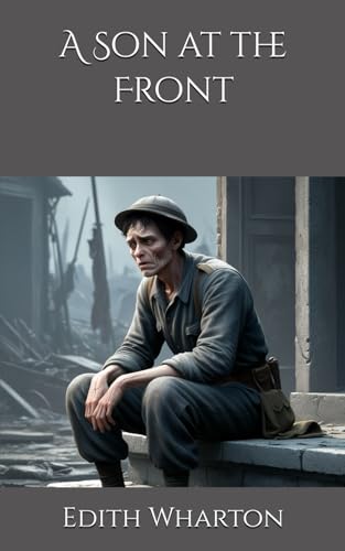 A Son at the Front: A Portrait of War and Parental Sacrifice A Son at the Front: A Portrait of War and Parental Sacrifice von Independently published