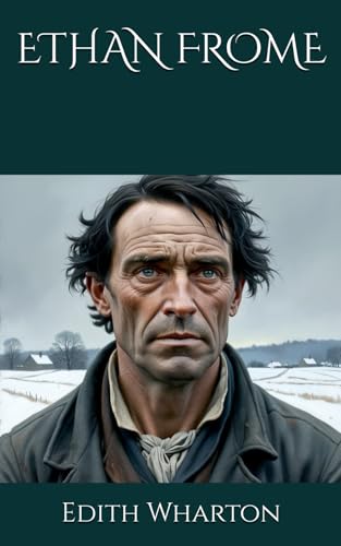 ETHAN FROME: A Tale of Love, Isolation, and Winter Despair ETHAN FROME: A Tale of Love, Isolation, and Winter Despair von Independently published