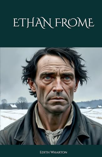 ETHAN FROME: A Tale of Love, Isolation, and Winter Despair ETHAN FROME: A Tale of Love, Isolation, and Winter Despair von Independently published