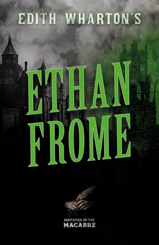 Edith Wharton's Ethan Frome (Mothers of the Macabre) von Fantasy and Horror Classics