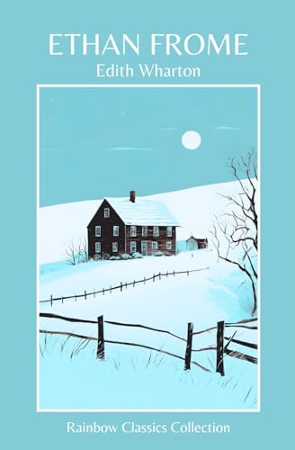 Ethan Frome by Edith Wharton (Rainbow Classics Collection) von Independently published