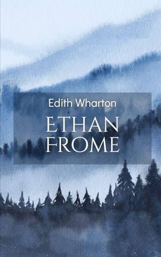 Ethan Frome: Passion and Duty Collide in This Timeless Masterpiece of American Literature Ethan Frome: Passion and Duty Collide in This Timeless Masterpiece of American Literature von Independently published