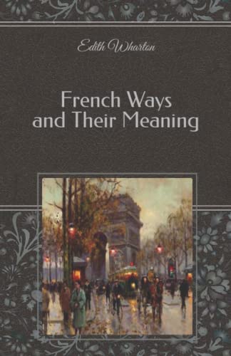 French Ways and Their Meaning French Ways and Their Meaning