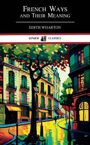 French Ways and Their Meaning: Classic Historical Literature (Annotated) von Independently published