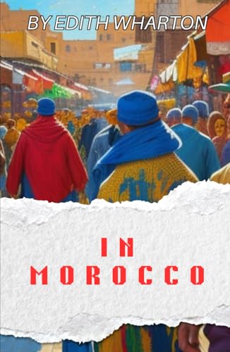 In Morocco: A Journey Through the Beauty, Mystery, and Transformation of a Timeless Land In Morocco: A Journey Through the Beauty, Mystery, and Transformation of a Timeless Land von Independently published
