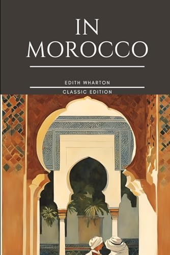 In Morocco: With Original Classic Illustrations In Morocco: With Original Classic Illustrations