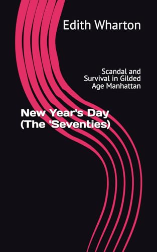 New Year's Day (The 'Seventies): Scandal and Survival in Gilded Age Manhattan von Independently published