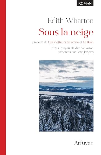 Sous la neige, précédé de Les Metteurs en scène et Le Bilan: Textes français d'Edith Wharton Sous la neige, précédé de Les Metteurs en scène et Le Bilan: Textes français d'Edith Wharton