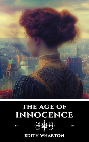 The Age Of Innocence: Annotated von Independently published