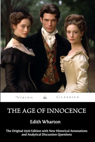 The Age of Innocence (Annotated): The Original 1920 Edition with New Historical Annotations and Analytical DIscussion Questions