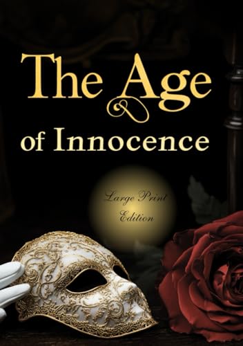 The Age of Innocence (Large Print Edition): A novel of forbidden love, social conventions, and the struggle between duty and desire in the high society of 19th-century New York von Independently published